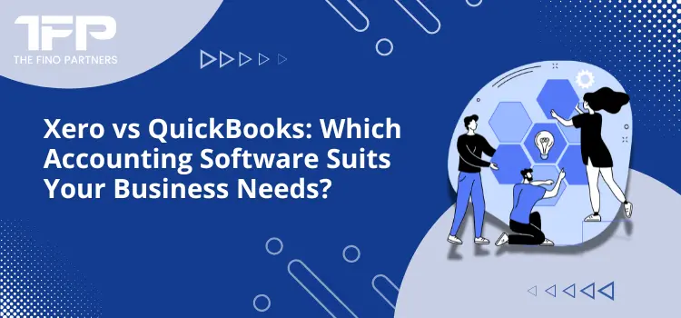 Xero vs QuickBooks Which Accounting Software Suits Your Business Needs